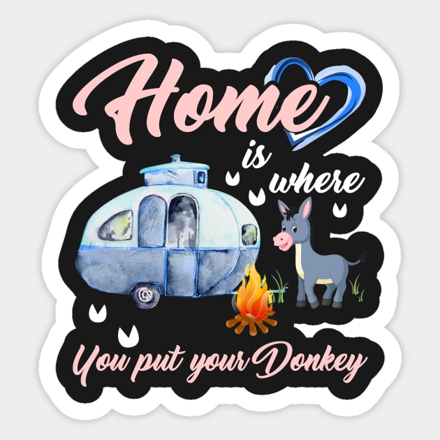 Home Is Where You Put Your Donkey T-shirt Sticker by TeeLovely